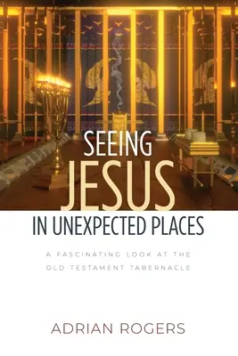 Jézust látni váratlan helyeken: Egy lenyűgöző pillantás az ószövetségi sátorra - Seeing Jesus in Unexpected Places: A Fascinating Look at the Old Testament Tabernacle