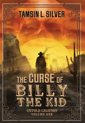 The Curse of Billy the Kid: Untold Legends Volume One (Billy a kölyök átka: Elmondatlan legendák első kötete) - The Curse of Billy the Kid: Untold Legends Volume One