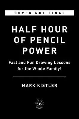 Fél óra ceruzahatalom: Gyors és szórakoztató rajzórák az egész családnak! - Half Hour of Pencil Power: Fast and Fun Drawing Lessons for the Whole Family!