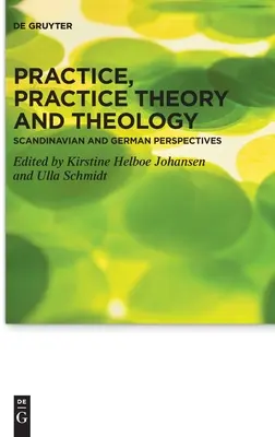 Gyakorlat, gyakorlatelmélet és teológia - Practice, Practice Theory and Theology