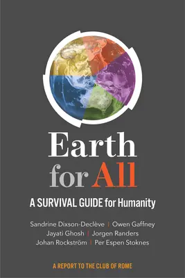 Földet mindenkinek: Túlélési útmutató az emberiség számára - Earth for All: A Survival Guide for Humanity