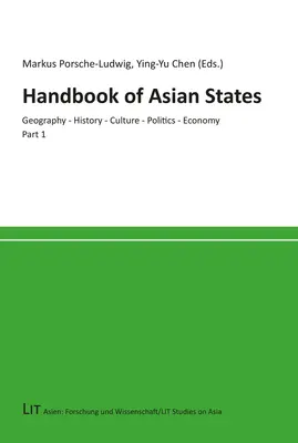 Az ázsiai államok kézikönyve: Földrajz - történelem - kultúra - politika - gazdaság - Handbook of Asian States: Geography - History - Culture - Politics - Economy