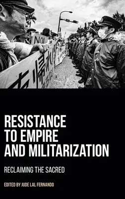 Ellenállás a birodalommal és a militarizációval szemben: A szentek visszaszerzése - Resistance to Empire and Militarization: Reclaiming the Sacred