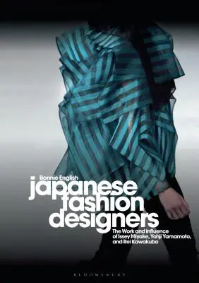 Japán divattervezők: Issey Miyake, Yohji Yamamotom és Rei Kawakubo munkássága és hatása - Japanese Fashion Designers: The Work and Influence of Issey Miyake, Yohji Yamamotom, and Rei Kawakubo