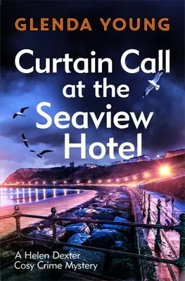 Curtain Call a Seaview Hotelben: A színpadon a gyilkos lecsap ebben a bájos, Scarborough-ban játszódó hangulatos krimiben. - Curtain Call at the Seaview Hotel: The Stage Is Set When a Killer Strikes in This Charming, Scarborough-Set Cosy Crime Mystery