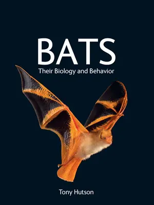 Denevérek: Biológiájuk és viselkedésük - Bats: Their Biology and Behavior