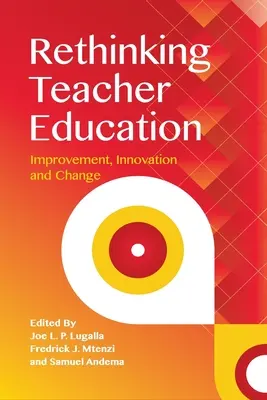 A tanárképzés újragondolása: Fejlesztés, innováció és változás - Rethinking Teacher Education: Improvement, Innovation and Change