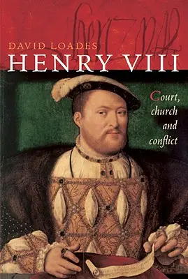 VIII. Henrik: udvar, egyház és konfliktus - Henry VIII: Court, Church and Conflict