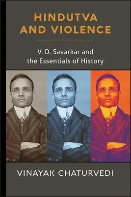 Hindutva és erőszak: Savarkar és a történelem politikája - Hindutva and Violence: V. D. Savarkar and the Politics of History