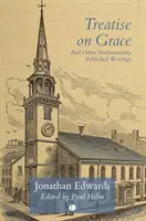 Értekezés a kegyelemről: And Other Posthumously Published Writings - Treatise on Grace: And Other Posthumously Published Writings