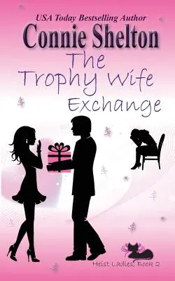 The Trophy Wife Exchange: Heist Ladies, 2. könyv - The Trophy Wife Exchange: Heist Ladies, Book 2