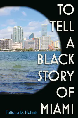 Elmondani egy fekete történetet Miamiról - To Tell a Black Story of Miami