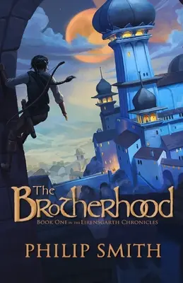 A testvériség: Az Eirensgarth-krónikák első könyve - The Brotherhood: Book One in the Eirensgarth Chronicles