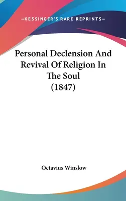 Személyes hanyatlás és a vallás újjáéledése a lélekben (1847) - Personal Declension And Revival Of Religion In The Soul (1847)