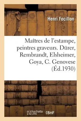 Masters of the Print, Painters Engravers. Drer, Rembrandt, Elsheimer, Goya, Castiglione Genovese: Daumier, Manet, Angol képek, Újvilág, Zor - Matres de l'Estampe, Peintres Graveurs. Drer, Rembrandt, Elsheimer, Goya, Castiglione Genovese: Daumier, Manet, Images Anglaises, Nouveau Monde, Zor