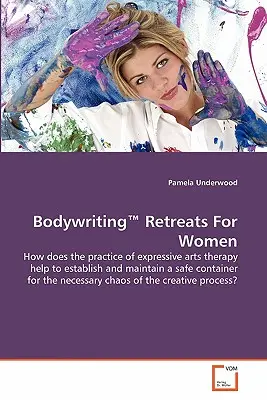 Bodywriting(TM) Retreats for Women (Testírás(TM) elvonulások nőknek) - Bodywriting(TM) Retreats For Women
