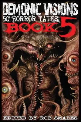 Démoni látomások 50 horrorisztikus történet 5. könyv - Demonic Visions 50 Horror Tales Book 5