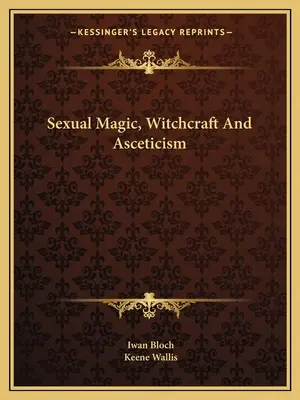 Szexuális mágia, boszorkányság és aszkézis - Sexual Magic, Witchcraft And Asceticism