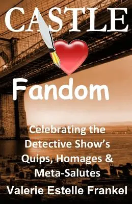 Castle Loves Fandom: A nyomozós műsorok poénjai, tisztelgései és meta-dicséretei - Castle Loves Fandom: Celebrating the Detective Show's Quips, Homages, and Meta-Salutes