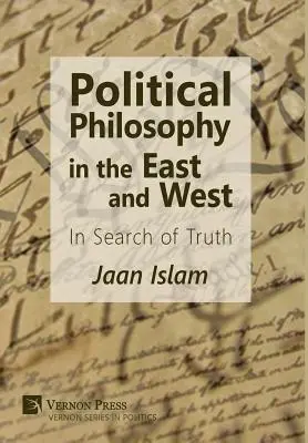 Politikai filozófia keleten és nyugaton: Az igazság keresése - Political Philosophy in the East and West: In Search of Truth