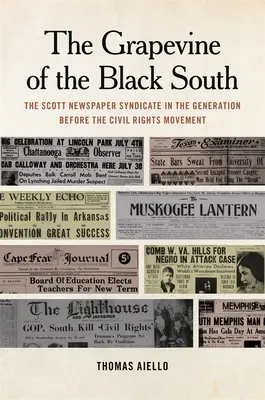 A fekete Dél szőlője: A Scott Newspaper Syndicate a polgárjogi mozgalom előtti generációban - Grapevine of the Black South: The Scott Newspaper Syndicate in the Generation Before the Civil Rights Movement