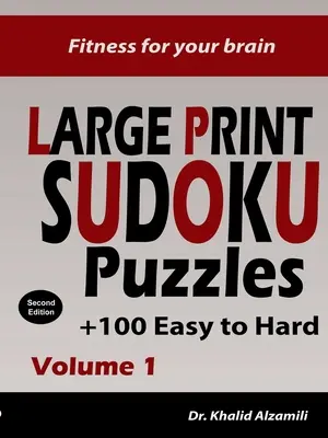 Fitness az agyadnak: Nagyméretű SUDOKU rejtvények: 100+ könnyű és nehéz rejtvény - eddze az agyát bárhol, bármikor! - Fitness for your brain: Large Print SUDOKU Puzzles: 100+ Easy to Hard Puzzles - Train your brain anywhere, anytime!