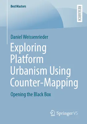 Exploring Platform Urbanism Using Counter-Mapping: A fekete doboz megnyitása - Exploring Platform Urbanism Using Counter-Mapping: Opening the Black Box