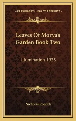 Morya kertjének levelei Második könyv: Megvilágosodás 1925 - Leaves Of Morya's Garden Book Two: Illumination 1925