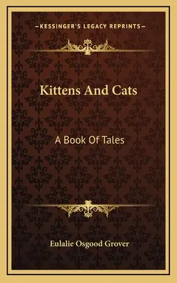 Cicák és macskák: A Book of Tales - Kittens And Cats: A Book Of Tales