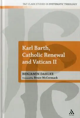 Karl Barth, a katolikus megújulás és a II. vatikáni zsinat - Karl Barth, Catholic Renewal and Vatican II