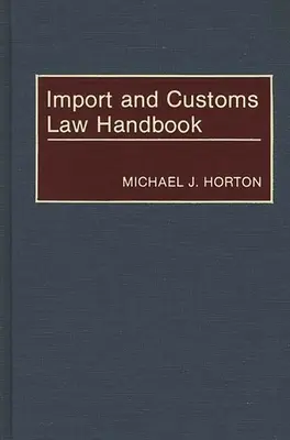 A behozatali és vámjog kézikönyve - Import and Customs Law Handbook