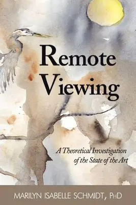 Távoli látás: A technika jelenlegi állásának elméleti vizsgálata - Remote Viewing: A Theoretical Investigation of the State of the Art