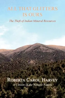 All That Glitter Is Ours: Az indián ásványkincsek ellopása - All That Glitters Is Ours: The Theft of Indian Mineral Resources