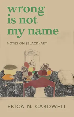 A tévedés nem az én nevem: Notes on (Black) Art - Wrong Is Not My Name: Notes on (Black) Art