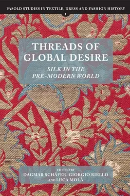 A globális vágyakozás szálai: Selyem a premodern világban - Threads of Global Desire: Silk in the Pre-Modern World