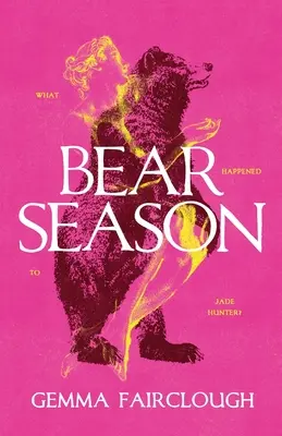 Bear Season: Jade Hunter eltűnéséről - Carla G Young - Bear Season: On the Disappearance of Jade Hunter by Carla G Young