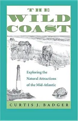 A vad partvidék: A Közép-Atlanti-óceán természeti látnivalóinak felfedezése - The Wild Coast: Exploring the Natural Attractions of the Mid-Atlantic