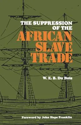 Az afrikai rabszolga-kereskedelem visszaszorítása, 1638-1870 - The Suppression of the African Slave Trade, 1638-1870