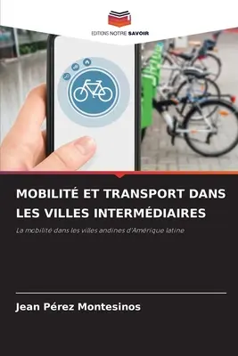Mobilit Et Transport Dans Les Villes Intermdiaires (Mobilitás és közlekedés a települések között) - Mobilit Et Transport Dans Les Villes Intermdiaires