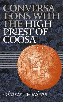 Beszélgetések Coosa főpapjával - Conversations with the High Priest of Coosa