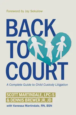 Vissza a bíróságra: A Complete Guide to Child Custody Litigation (Teljes útmutató a gyermekelhelyezési peres eljárásokhoz) - Back to Court: A Complete Guide to Child Custody Litigation