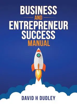 Üzleti és vállalkozói sikerkönyv - Business and Entrepreneur Success Manual