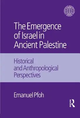 Izrael kialakulása az ókori Palesztinában: Történelmi és antropológiai perspektívák - The Emergence of Israel in Ancient Palestine: Historical and Anthropological Perspectives