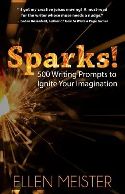 Szikrák!: 500 írási ösztönzés a képzelet beindításához - Sparks!: 500 Writing Prompts to Ignite Your Imagination