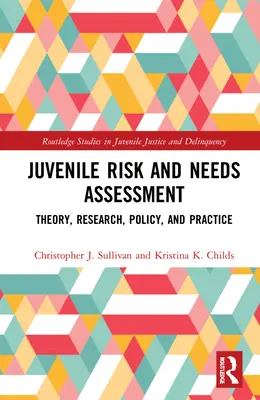 Fiatalkorúak kockázat- és szükségletfelmérése: Elmélet, kutatás, politika és gyakorlat - Juvenile Risk and Needs Assessment: Theory, Research, Policy, and Practice