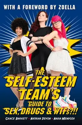 Az önértékelési csapat útmutatója a szexhez, a drogokhoz és a WTF-ekhez!!! - The Self-Esteem Team's Guide to Sex, Drugs and WTFs?!!