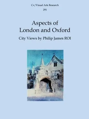 London és Oxford aspektusai: Városi nézetek Philip James ROI - Aspects of London and Oxford: City Views by Philip James ROI