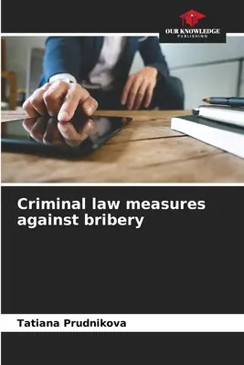 A vesztegetés elleni büntetőjogi intézkedések - Criminal law measures against bribery