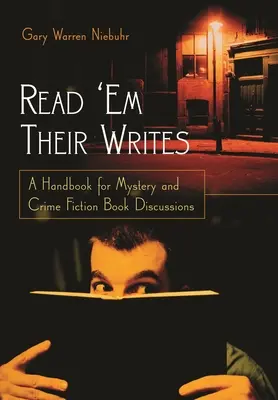 Read 'Em Their Writes: A Handbook for Mystery and Crime Fiction Book Discusions - Read 'Em Their Writes: A Handbook for Mystery and Crime Fiction Book Discussions