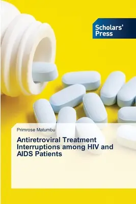 Az antiretrovirális kezelés megszakítása a HIV- és AIDS-betegek körében - Antiretroviral Treatment Interruptions among HIV and AIDS Patients